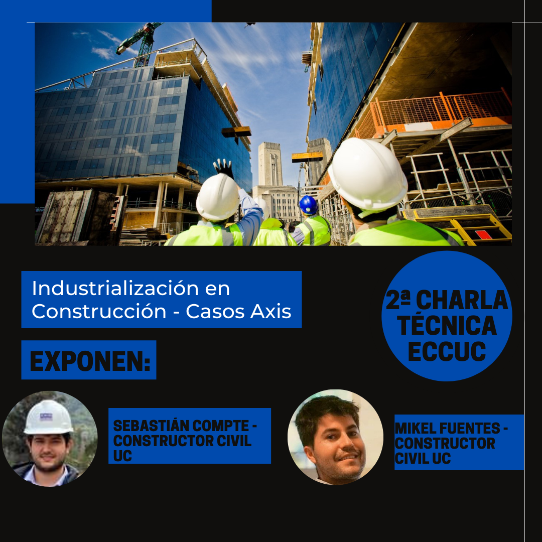2ª Charla Técnica ECCUC:  Industrialización en construcción - Casos Axis